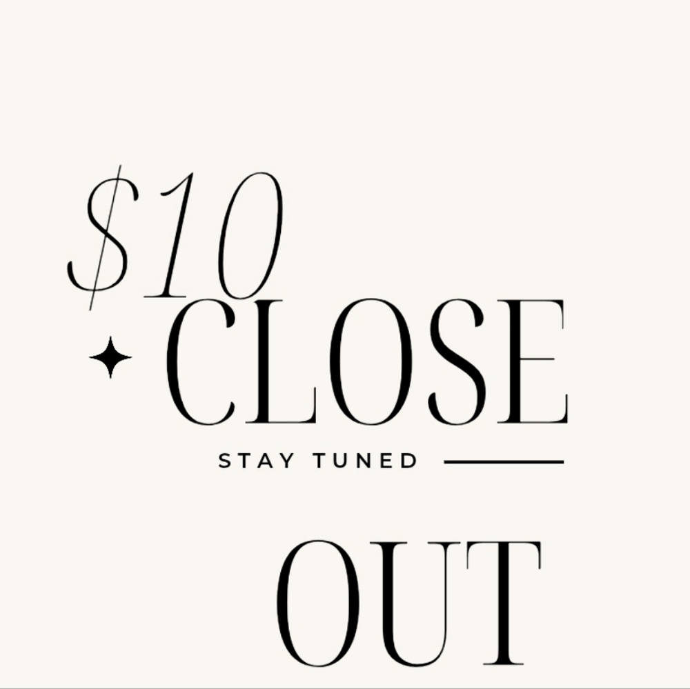 $10 Close Out